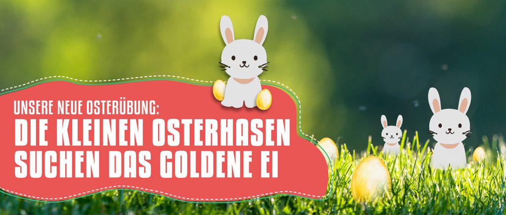 Hintergrund: eine grüne Wiese, auf der sich gelbe Ostereier und graue Hasen verstecken. Unten links: ein rotes Banner, auf dem steht: "Unsere neue Osterübung: Die kleinen Osterhasen suchen das goldene Ei"
